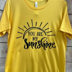You are My Sunshine Tee